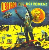 Man... or Astro-Man? - Destroy All Astromen!