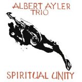 Albert Ayler Trio - Spiritual Unity