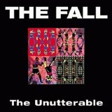 Fall, The - The Unutterable