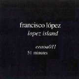 Francisco López - López Island