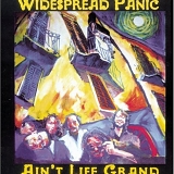 Widespread Panic - Ain't Life Grand