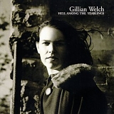 Gillian Welch - Hell Among the Yearlings