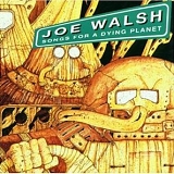 Joe Walsh - Songs For A Dying Planet