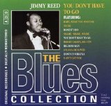 The Blues Collection - 18 Jimmy Reed You Don't Have To Go