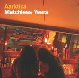 Aarktica - Matchless Years