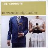 The Audreys - Between Last Night And Us