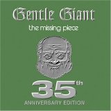 Gentle Giant - The Missing Piece (35th Anniversary Edition)