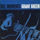 Grant Green - Idle Moments