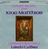 Camerata Hungarica - Court Music for King Matthias