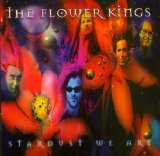 The Flower Kings - Stardust We Are