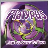 Platypus - When Pus Comes To Shove
