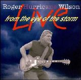 Roger ''Hurricane'' Wilson - From the Eye of the Storm