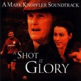 Mark Knopfler - A Shot At Glory