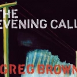 Greg Brown - The Evening Call