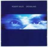 Robert Miles - Dreamland