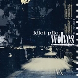 Idiot Pilot - Wolves