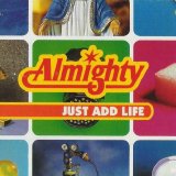 The Almighty - Just Add Life