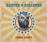 John Hiatt - Master of Disaster