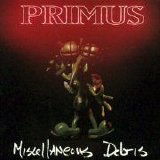 Primus - Miscellaneous Debris