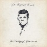 John Fitzgerald Kennedy - The Presidential Years (1960-1963)