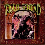 And You Will Know Us By The Trail Of Dead - ...And You Will Know Us by the Trail of Dead