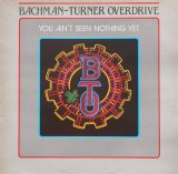 Bachman-Turner Overdrive - You Ain't Seen Nothing Yet