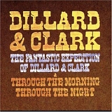 Dillard & Clark - The Fantastic Expedition Of Dillard & Clark/Through The Morning, Through The Night