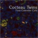 Cocteau Twins - Four-Calendar Café