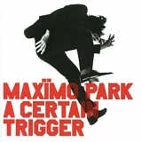 Maximo Park - A Certain Trigger