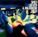 Shed Seven - A Maximum High