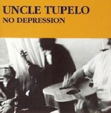 Uncle Tupelo - No Depression(Digital Remaster)