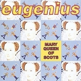 Eugenius - Mary Queen of Scots