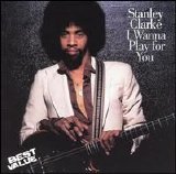 Stanley Clarke - I Wanna Play for You