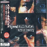 Speed Kill Hate - Acts Of Insanity