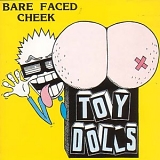 The Toy Dolls - Bare Faced Cheek