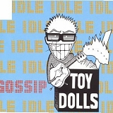 The Toy Dolls - Idle Gossip