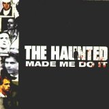 The Haunted - The Haunted Made Me Do It