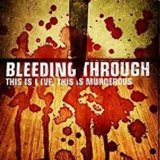 Bleeding Through - This Is Live, This Is Murderous