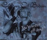 Children Of Bodom - You're Better Off Dead!