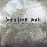 Born From Pain - In Love With The End