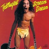 Ted Nugent - Scream Dream