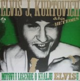 Elvis J. Kurtovic & His Meteors - Mitovi i Legende o Kralju Elvisu