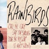 Rainbirds - Call Me Easy, Say Iâ€™m Strong, Love Me My Way, It Ainâ€™t Wrong