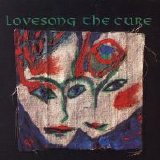 The Cure - Lovesong