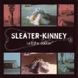 Sleater-Kinney - Call The Doctor