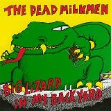 Dead Milkmen - Big Lizard In My Backyard