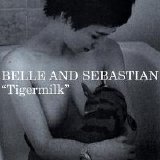 Belle & Sebastian - Tigermilk