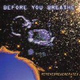 Before You Breathe - Remixedregenerated