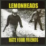 The Lemonheads - Hate Your Friends