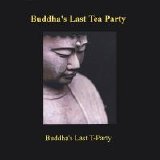 Buddha's Last T-Party - Buddha's Last Tea Party